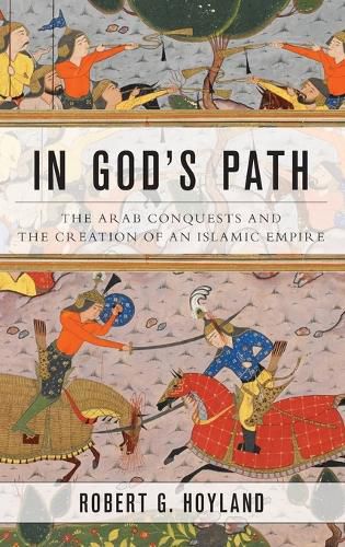 Cover image for In God's Path: The Arab Conquests and the Creation of an Islamic Empire