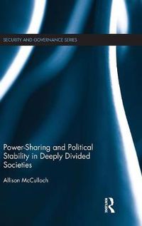 Cover image for Power-Sharing and Political Stability in Deeply Divided Societies