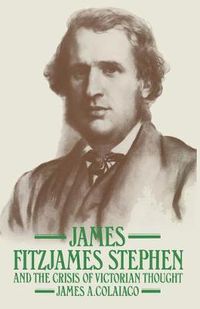 Cover image for James Fitzjames Stephen and the Crisis of Victorian Thought