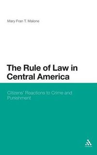 Cover image for The Rule of Law in Central America: Citizens' Reactions to Crime and Punishment