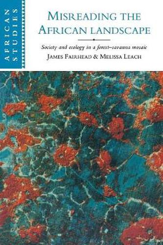 Cover image for Misreading the African Landscape: Society and Ecology in a Forest-Savanna Mosaic