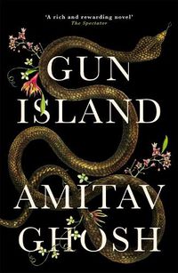 Cover image for Gun Island: A spellbinding, globe-trotting novel by the bestselling author of the Ibis trilogy