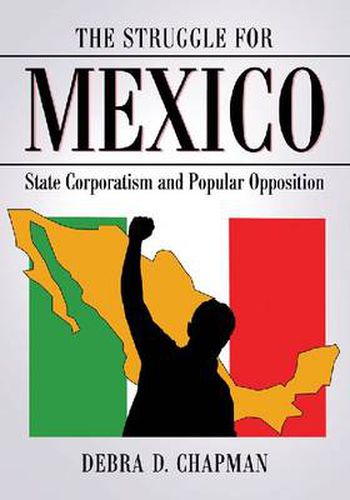 Cover image for The The Struggle for Mexico: State Corporatism and Popular Opposition