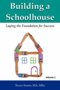 Cover image for Building a Schoolhouse: Laying the Foundation for Success, Volume 1