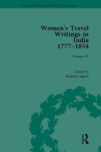 Cover image for Women's Travel Writings in India 1777-1854: Volume III: Mrs A. Deane, A Tour through the Upper Provinces of Hindustan (1823); and Julia Charlotte Maitland, Letters from Madras During the Years 1836-39, by a Lady (1843)