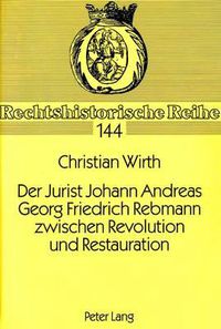 Cover image for Der Jurist Johann Andreas Georg Friedrich Rebmann Zwischen Revolution Und Restauration