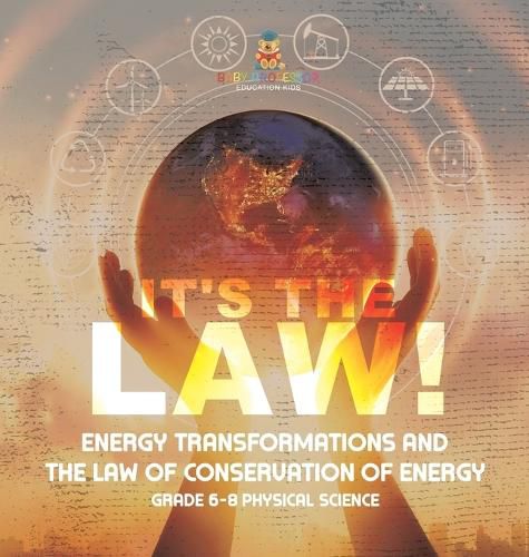 It's the Law! Energy Transformations and the Law of Conservation of Energy Grade 6-8 Physical Science