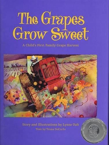 Cover image for The Grapes Grow Sweet: A Child's First Family Grape Harvest