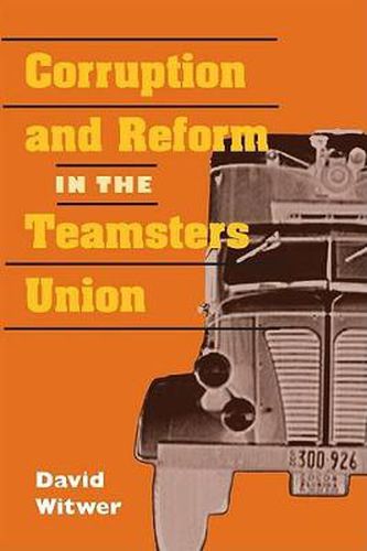 Cover image for Corruption and Reform in the Teamsters Union