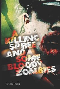 Cover image for A Killing Spree And Some Bloody Zombies