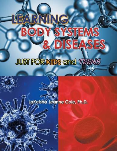 Cover image for Learning Body Systems & Diseases: Just for Kids and Teens