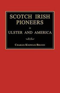 Cover image for Scotch Irish Pioneers in Ulster and America