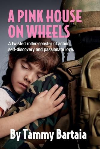 Cover image for A Pink House On Wheels: A twisted roller-coaster of action, self-discovery and passionate love.