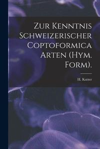 Cover image for Zur Kenntnis Schweizerischer Coptoformica Arten (Hym. Form).