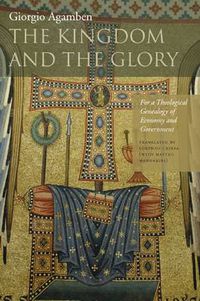 Cover image for The Kingdom and the Glory: For a Theological Genealogy of Economy and Government