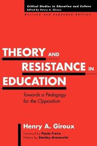 Cover image for Theory and Resistance in Education: Towards a Pedagogy for the Opposition, 2nd Edition