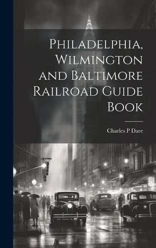 Cover image for Philadelphia, Wilmington and Baltimore Railroad Guide Book