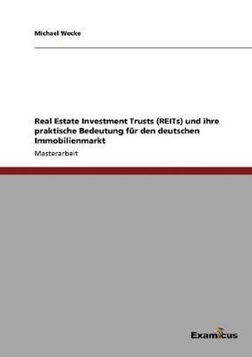Cover image for Real Estate Investment Trusts (REITs) und ihre praktische Bedeutung fur den deutschen Immobilienmarkt
