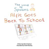 Cover image for The Land of Spoons: Alfie Goes Back To School