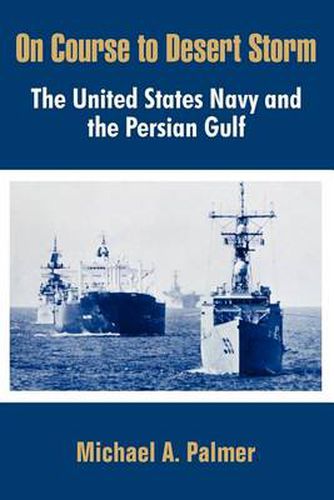 Cover image for On Course to Desert Storm: The United States Navy and the Persian Gulf