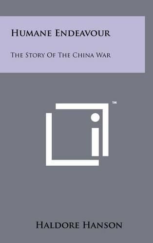 Cover image for Humane Endeavour: The Story of the China War