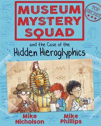 Cover image for Museum Mystery Squad and the Case of the Hidden Hieroglyphics