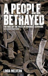 Cover image for A People Betrayed: The Role of the West in Rwanda's Genocide