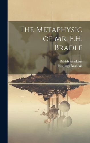 Cover image for The Metaphysic of Mr. F.H. Bradle