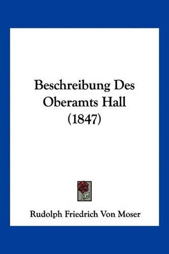 Cover image for Beschreibung Des Oberamts Hall (1847)