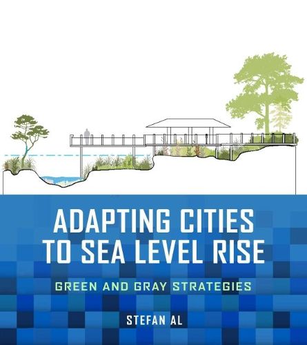 Cover image for Adapting Cities to Sea Level Rise: Green and Gray Strategies