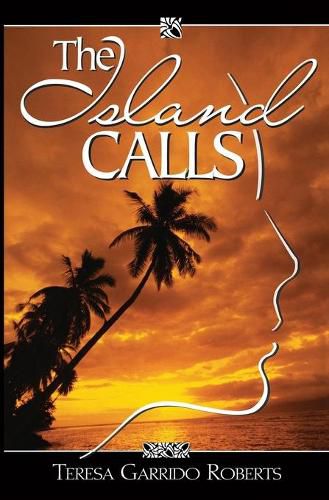 Cover image for The Island Calls: A True-Life Novel about a Chamorro Daughter Finding Her Way Back Home