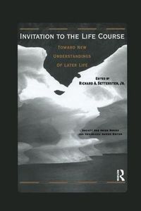 Cover image for Invitation to the Life Course: Toward New Understandings of Later Life: Towards new understandings of later life