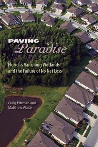 Paving Paradise: Florida's Vanishing Wetlands and the Failure of No Net Loss