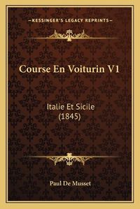 Cover image for Course En Voiturin V1: Italie Et Sicile (1845)