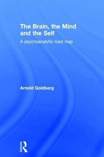 The Brain, the Mind and the Self: A psychoanalytic road map