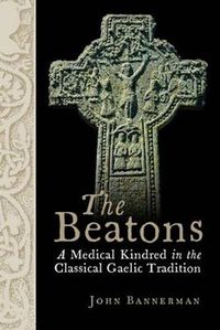 Cover image for The Beatons: A Medical Kindred in the Classical Gaelic Tradition