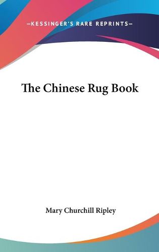 Cover image for The Chinese Rug Book