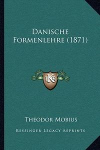 Cover image for Danische Formenlehre (1871)