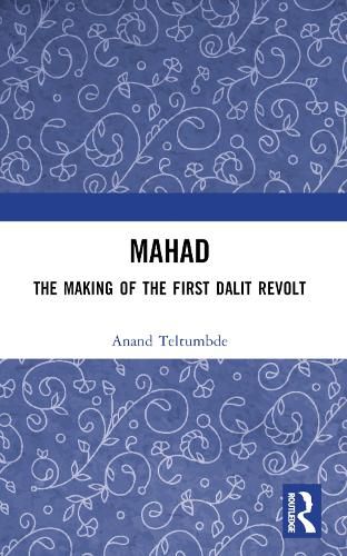 MAHAD: The Making of the First Dalit Revolt