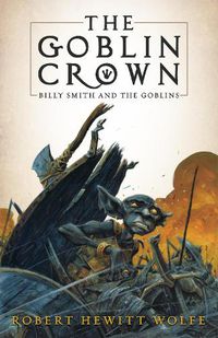 Cover image for The Goblin Crown: Billy Smith and the Goblins, Book 1