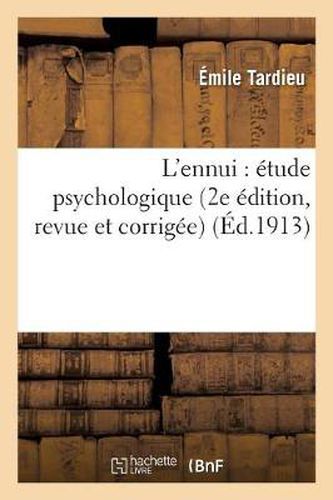 L'Ennui: Etude Psychologique (2e Edition, Revue Et Corrigee)