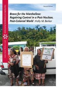 Cover image for Bravo for the Marshallese: Regaining Control in a Post-Nuclear, Post-Colonial World