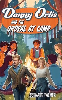 Cover image for Danny Orlis and the Ordeal at Camp