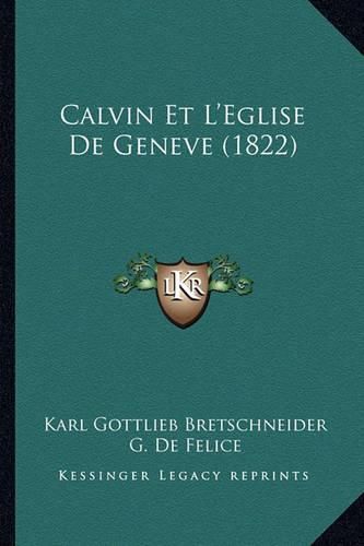 Calvin Et L'Eglise de Geneve (1822)