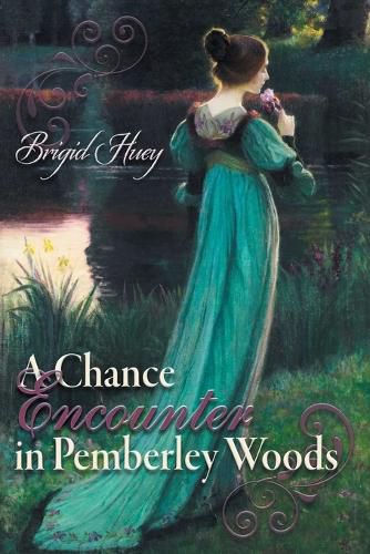 Cover image for A Chance Encounter inPemberley Woods: A Pride and Prejudice Variation