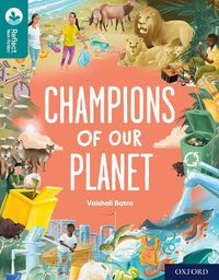 Cover image for Oxford Reading Tree TreeTops Reflect: Oxford Reading Level 16: Champions of Our Planet