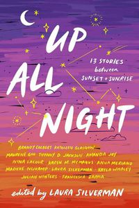 Cover image for Up All Night: 13 Stories between Sunset and Sunrise
