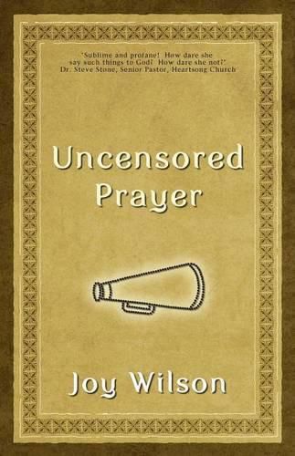 Cover image for Uncensored Prayer: The Spiritual Practice of Wrestling with God