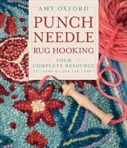 Punch Needle Rug Hooking: Your Complete Resource to Learn and Love the Craft