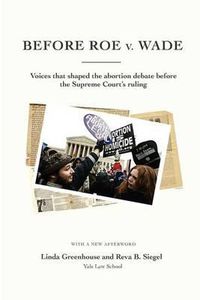 Cover image for Before Roe V. Wade: Voices That Shaped the Abortion Debate Before the Supreme Court's Ruling